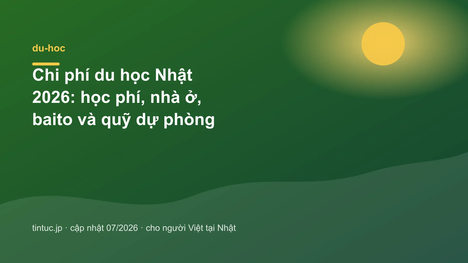 Chi phí du học Nhật 2026: Học phí, nhà ở, baito, dự phòng