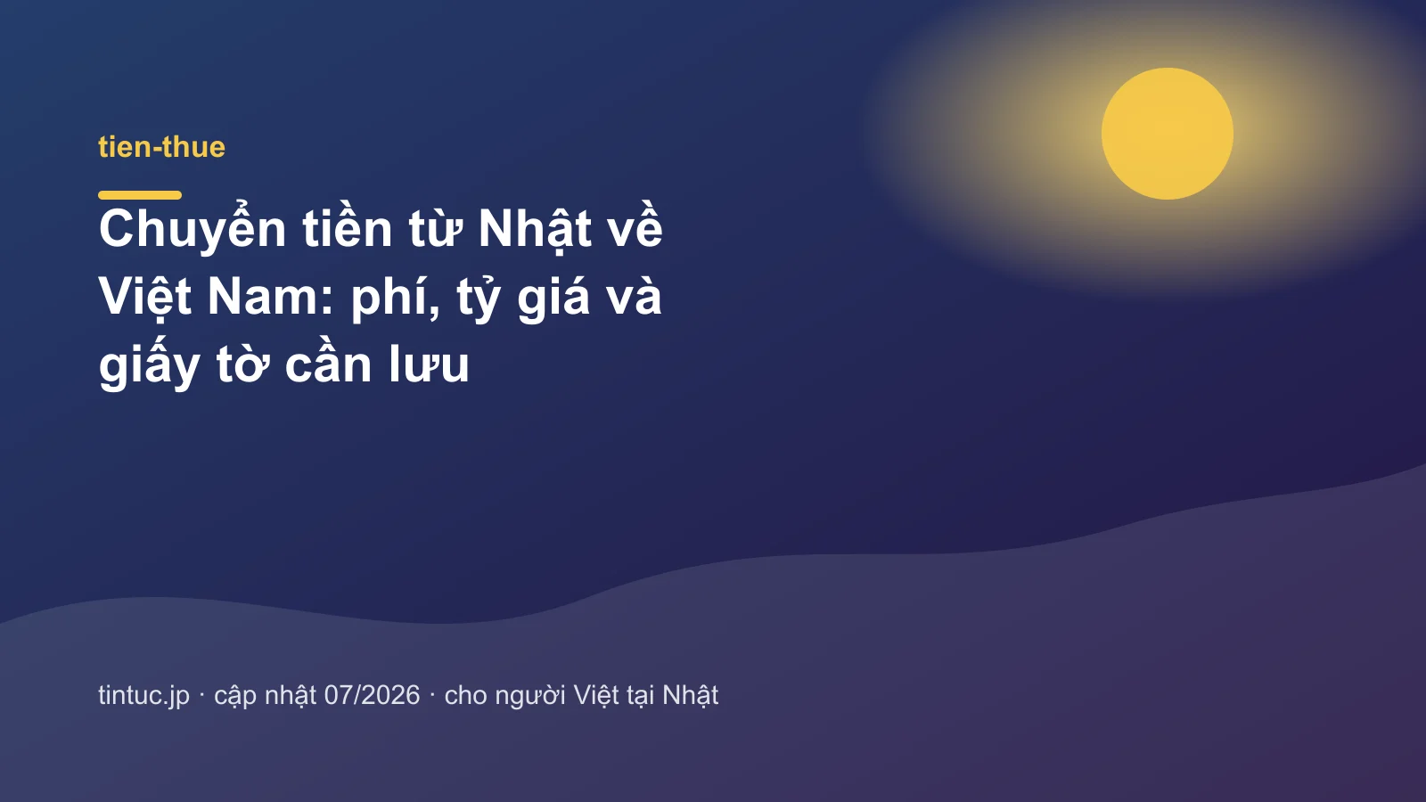 Chuyển tiền từ Nhật về Việt Nam: Phí, tỷ giá, giấy tờ