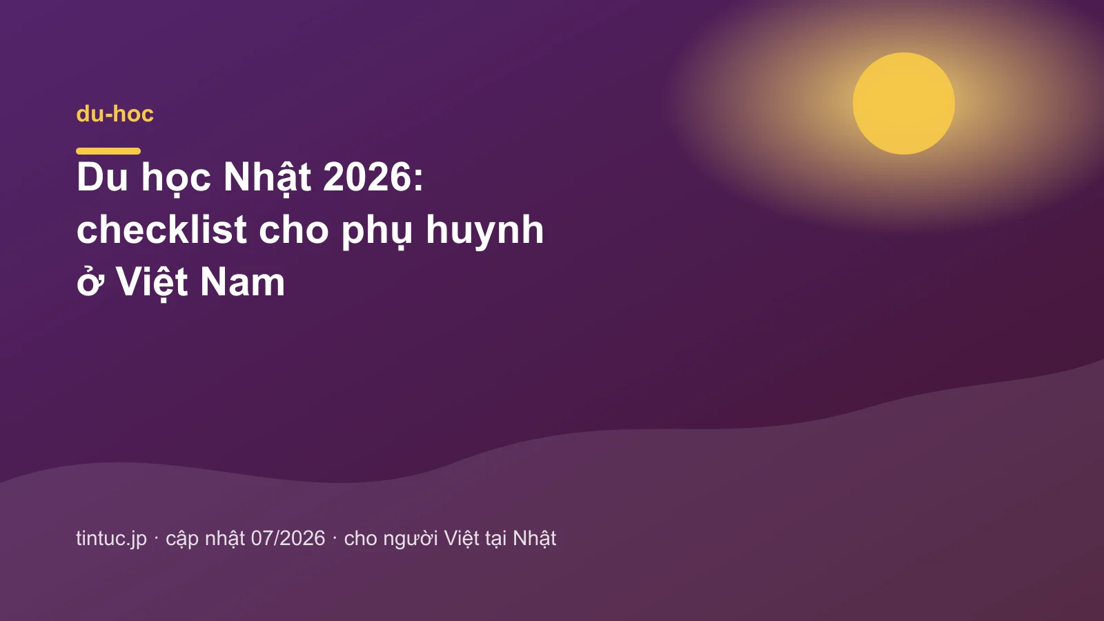 Du học Nhật 2026: checklist cho phụ huynh ở Việt Nam