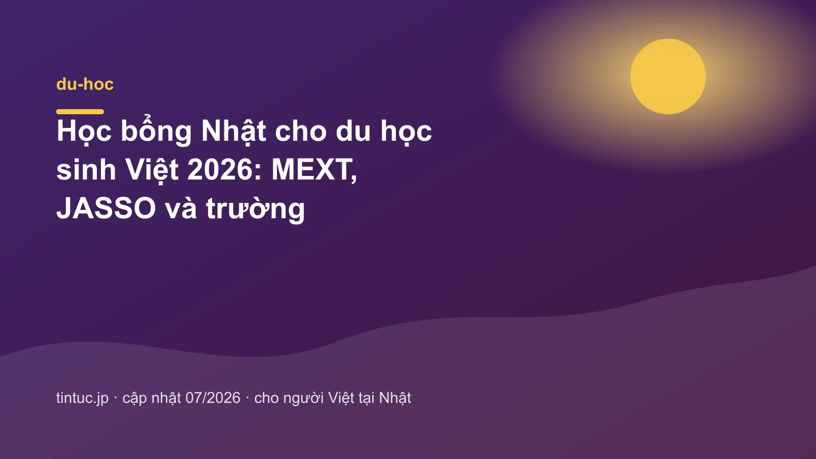 Học bổng Nhật cho du học sinh Việt 2026: MEXT, JASSO