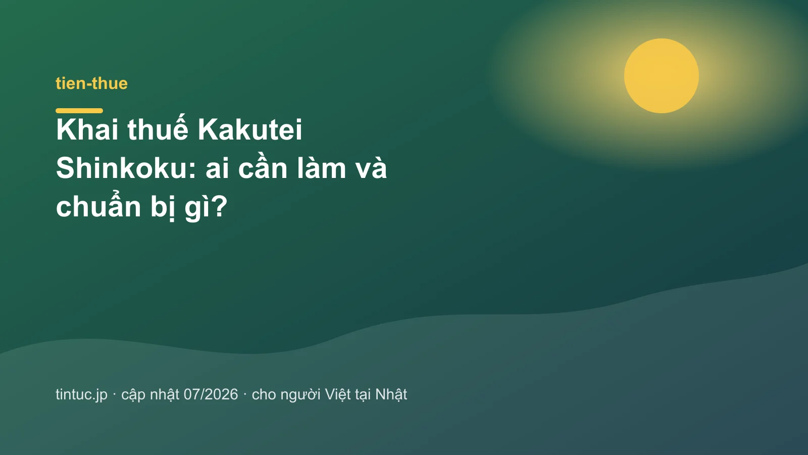 Khai thuế Kakutei Shinkoku: ai cần làm và chuẩn bị gì?