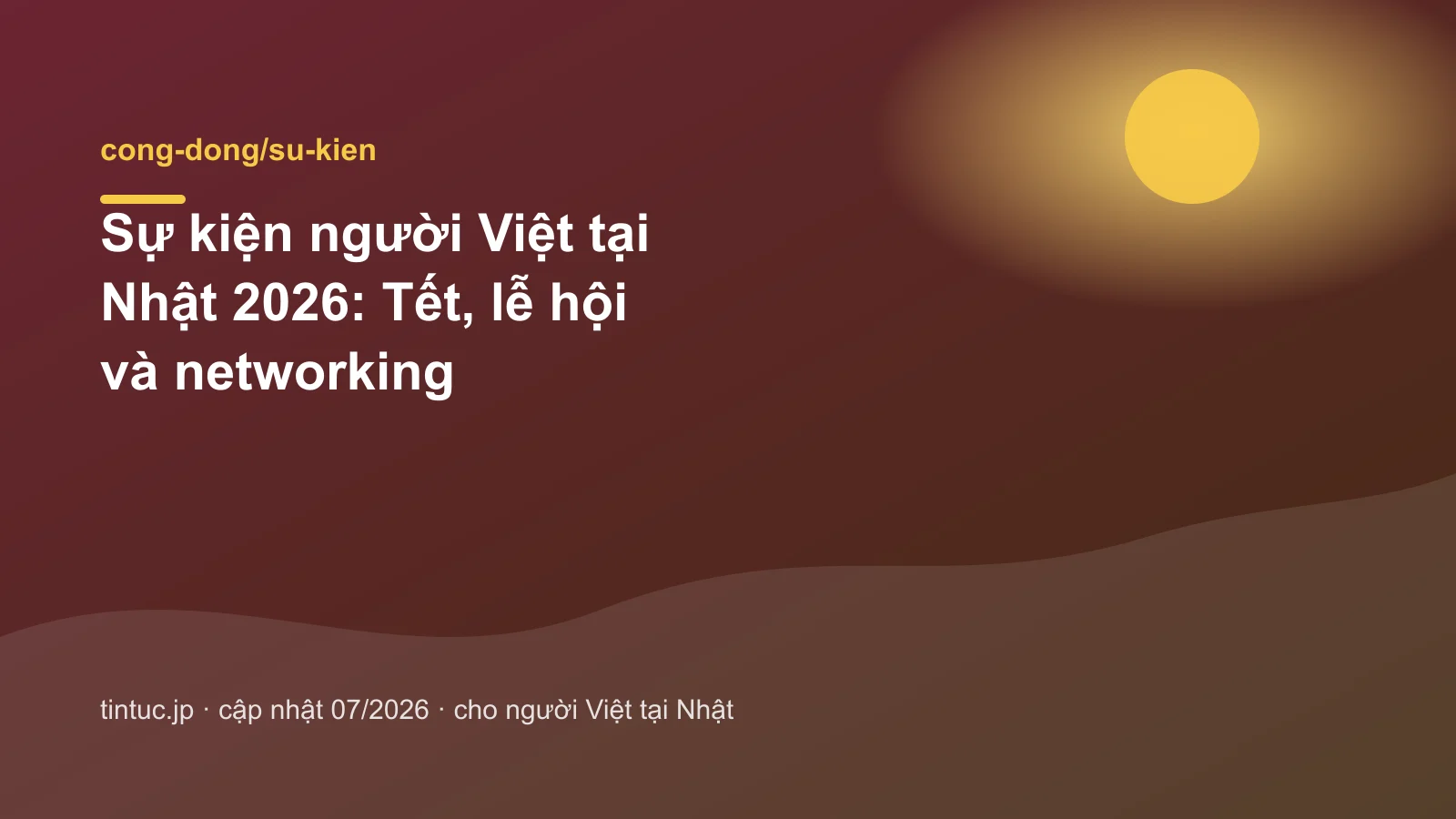 Sự kiện người Việt tại Nhật 2026: Tết, lễ hội và networking