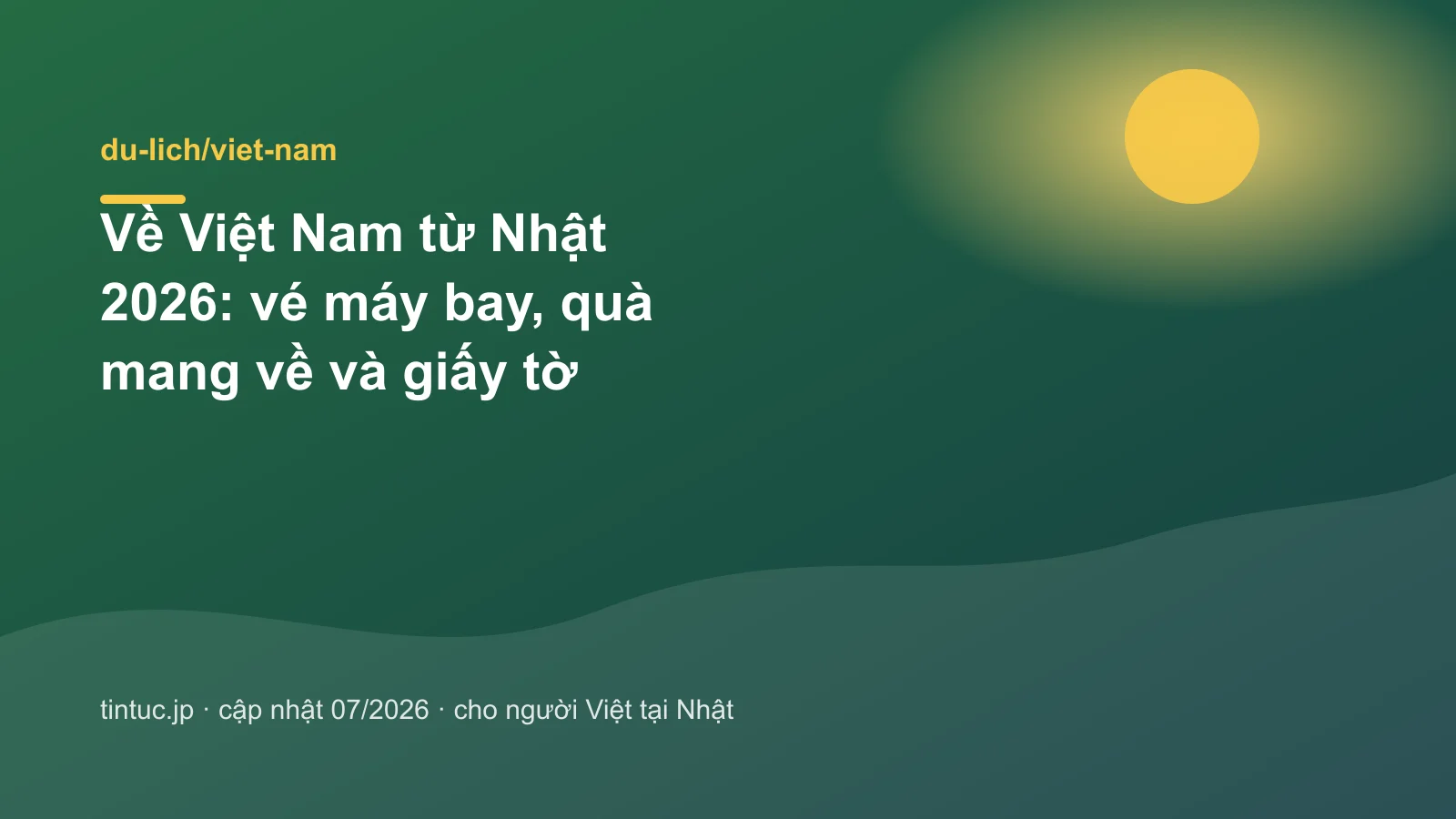 Về Việt Nam từ Nhật 2026: vé máy bay, quà mang về và giấy tờ
